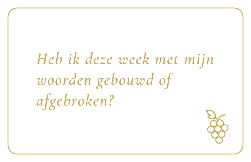 Reflectiekaartje met daarop: "Heb ik deze week met mijn woorden gebouwd of afgebroken?"