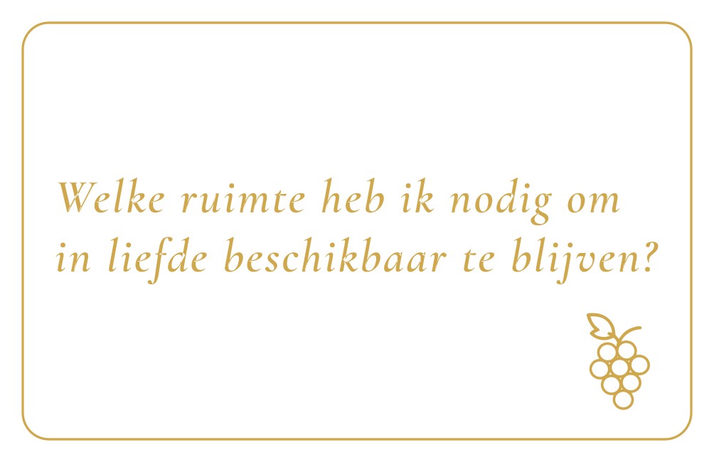 Reflectiekaartje met daarop: "Welke ruimte heb ik nodig om in liefde beschikbaar te blijven?"