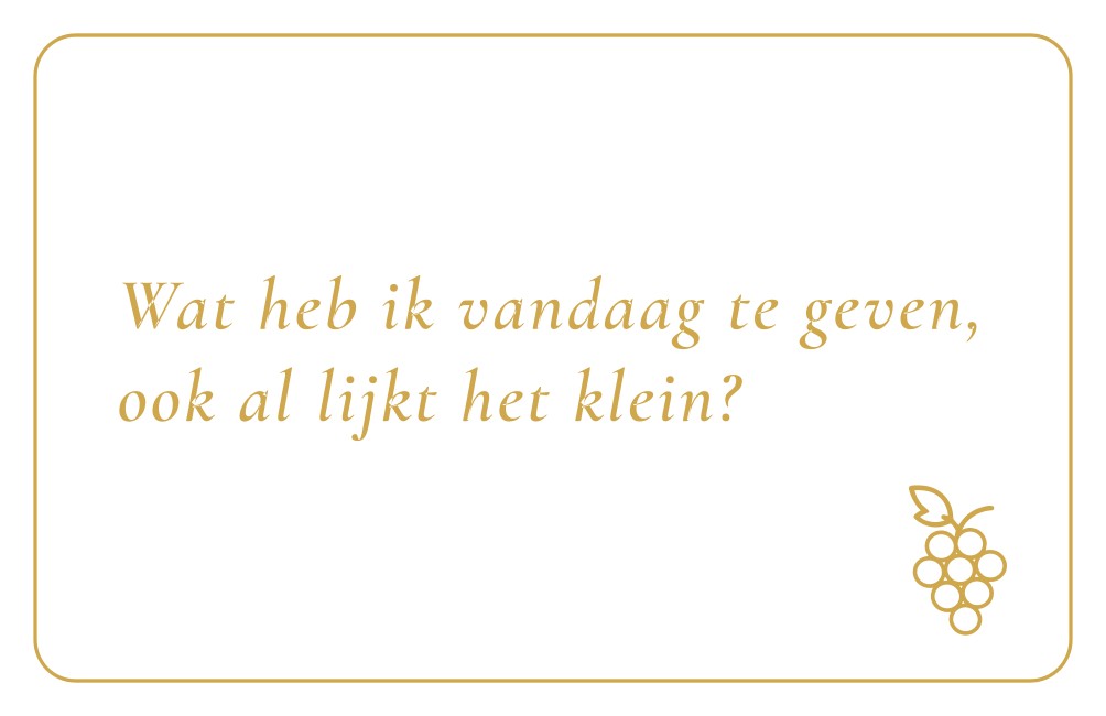 Reflectiekaartje met daarop: "Wat heb ik vandaag te geven, ook al lijkt het klein?"
